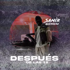 Samir Guerrero - DESPUS DE LAS 12 - SINGLE