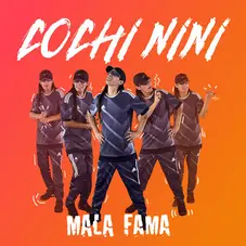 Mala Fama - COCHI NINI - SINGLE