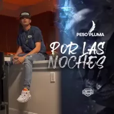 Peso Pluma - POR LAS NOCHES - SINGLE