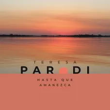 Teresa Parodi - HASTA QUE AMANEZCA