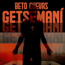 Beto Cuevas - GETSEMAN - SINGLE