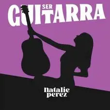 Natalie Prez - SER GUITARRA - SINGLE