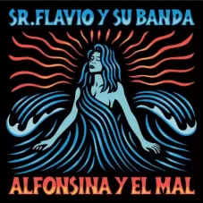 Seor Flavio - ALFONSINA Y EL MAL - EP