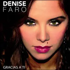 Denise Faro - GRACIAS A TI - SINGLE