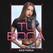 Agus Padilla - TU BOCA - SINGLE