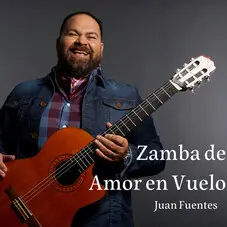 Juan Fuentes - ZAMBA DE AMOR EN VUELO - SINGLE