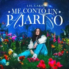 LiL CaKe - ME CONT UN PAJARITO - SINGLE
