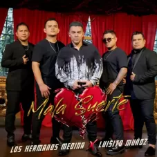 Los Hermanos Medina - MALA SUERTE - SINGLE