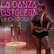 La Chabona - LA DANZA PISTOLERA - SINGLE