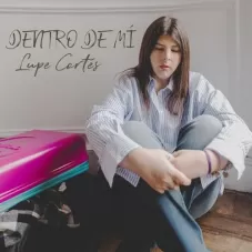 Lupe Corts - DENTRO DE MI - SINGLE
