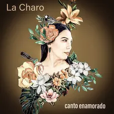 La Charo - CANTO ENAMORADO - SINGLE