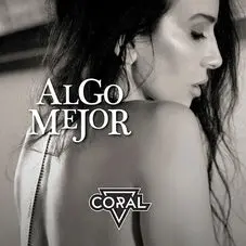 Coral - ALGO MEJOR - SINGLE