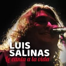 Luis Salinas - LUIS SALINAS LE CANTA A LA VIDA - SINGLE
