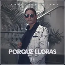 Daniel Agostini - PORQUE LLORAS (BACHATA) - SINGLE