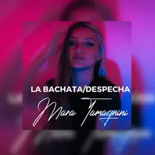 Mara Tamagnini - LA BACHATA / DESPECHA - SINGLE