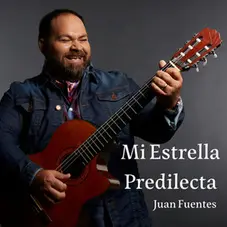 Juan Fuentes - MI ESTRELLA PREDILECTA - SINGLE