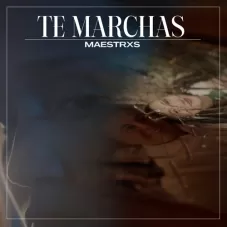Maestrxs - TE MARCHAS - SINGLE