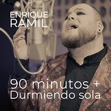 Enrique Ramil - 90 MINUTOS / DURMIENDO SOLA - SINGLE