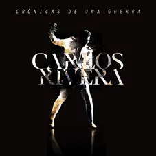 Carlos Rivera - CRÓNICAS DE UNA GUERRA - DISCO 2