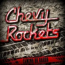 Chevy Rockets - CAMINO DE BARRO