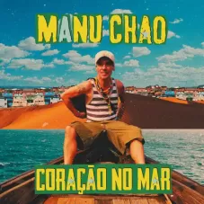 Manu Chao - CORAO NO MAR