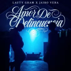 Lauty Gram - AMOR DE DELINCUENCIA - SINGLE