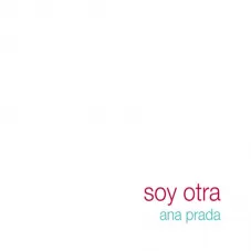 Ana Prada - SOY OTRA