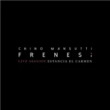 Chino Mansutti - FRENES LIVE SESSION ESTANCIA DEL CARMEN EP