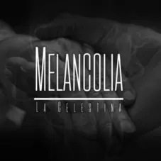 La Celestina - MELANCOLA - SINGLE