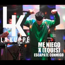 La Kupp - ME NIEGO / X (EQUIS) / ESCPATE CONMIGO - SINGLE