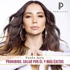 Paola Jara - PROHIBIDO, SALUD POR L Y MS XITOS