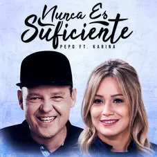 El Pepo - NUNCA ES SUFICIENTE (FT. KARINA) - SINGLE