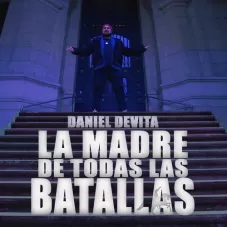 Daniel Devita  - LA MADRE DE TODAS LAS BATALLAS