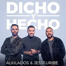Jessi Uribe - DICHO Y HECHO (FT. ALKILADOS) - SINGLE