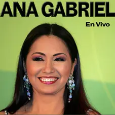 Ana Gabriel - EN VIVO