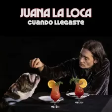 Juana la Loca - CUANDO LLEGASTE - SINGLE