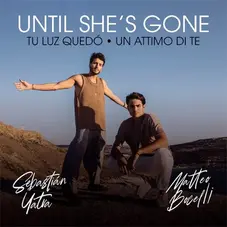 Sebastián Yatra - UNTIL SHE´S GONE / TU LUZ QUEDÓ (FT. MATTEO BOCELLI)  - EP
