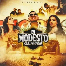 Fuerza Regida - EN MODESTO SE LAS PASA - SINGLE