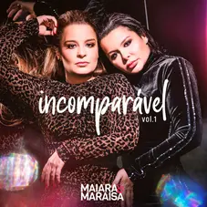 Maiara & Maraisa - INCOMPARVEL, VOL 1 - SINGLE
