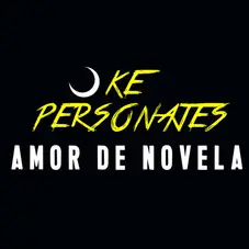 Ke Personajes - AMOR DE NOVELA - SINGLE