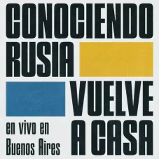 Conociendo Rusia - CONOCIENDO RUSIA VUELVE A CASA - EN VIVO EN BUENOS AIRES