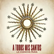 La Chancha Muda - A TODOS MIS SANTOS