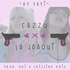 La Joaqui - AY PAPI (FT. CAZZU) - SINGLE