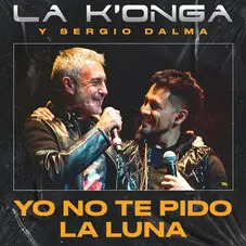 Sergio Dalma - YO NO TE  PIDO LA LUNA (FT. LA K´ONGA) - SINGLE