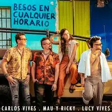 Carlos Vives - BESOS EN CUALQUIER HORARIO (FT. MAU Y RICKY Y LUCY VIVES) - SINGLE