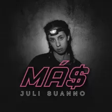 Juli Suanno - MA$ - SINGLE