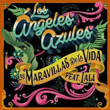 Los Ángeles Azules - LAS MARAVILLAS DE LA VIDA - SINGLE