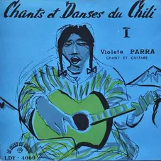 Violeta Parra - CHANTS ET DANSES DU CHILI 1