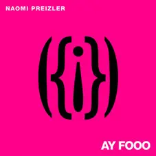 Naomi Preizler - AY FOOO - SINGLE