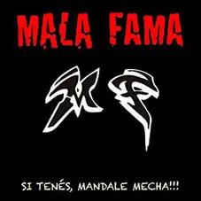 Mala Fama - SI TENS, MANDALE MECHA!!!